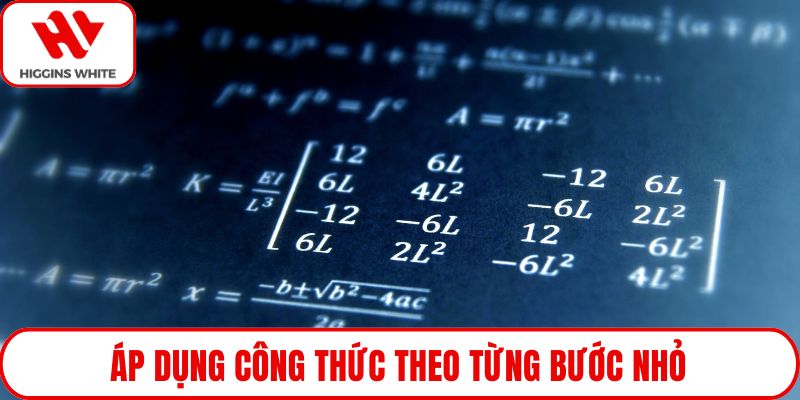 Áp dụng công thức theo từng bước nhỏ
