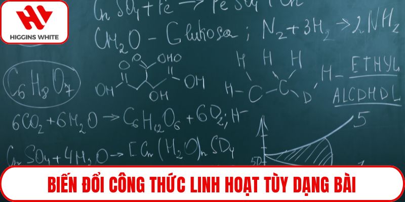 Biến đổi công thức linh hoạt tùy dạng bài
