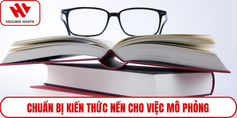 Chuẩn bị kiến thức nền cho việc mô phỏng