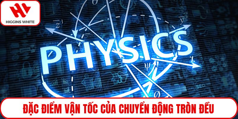 Đặc điểm vận tốc của chuyển động tròn đều