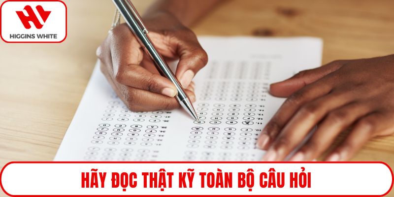 Hãy đọc thật kỹ toàn bộ câu hỏi