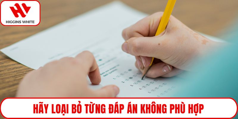 Hãy loại bỏ từng đáp án không phù hợp