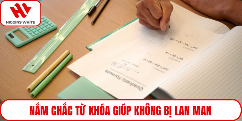 Nắm chắc từ khóa giúp không bị lan man