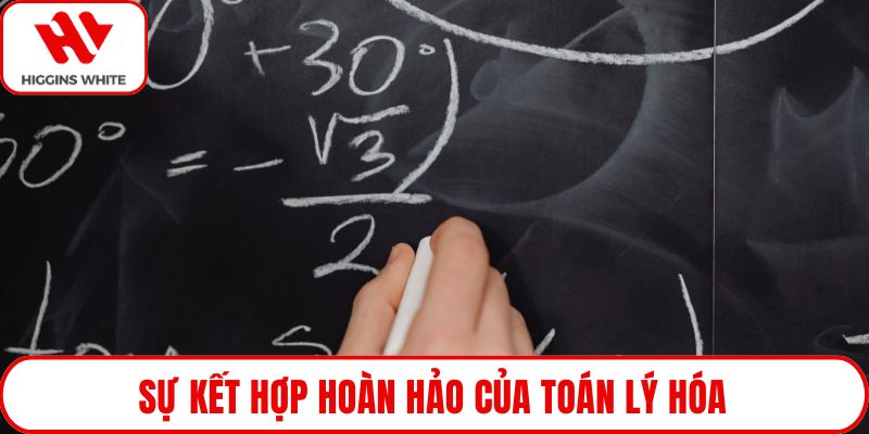 Sự kết hợp hoàn hảo của Toán Lý Hóa