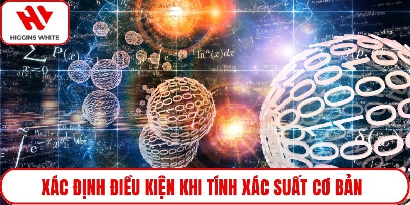 Xác định điều kiện khi tính xác suất cơ bản
